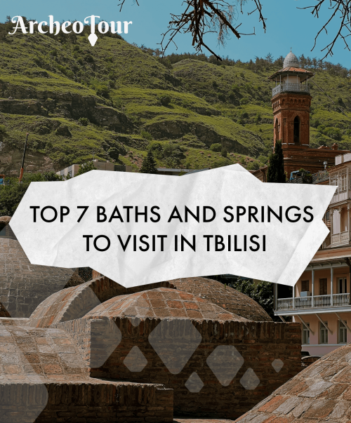 Top 7 Baths and Springs in Tbilisi City Center You Must Visit