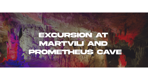 Excursion at Martvili and Prometheus cave