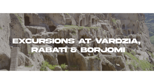 Excursions at Vardzia, Rabati &Borjomi